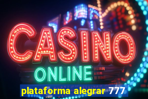 plataforma alegrar 777